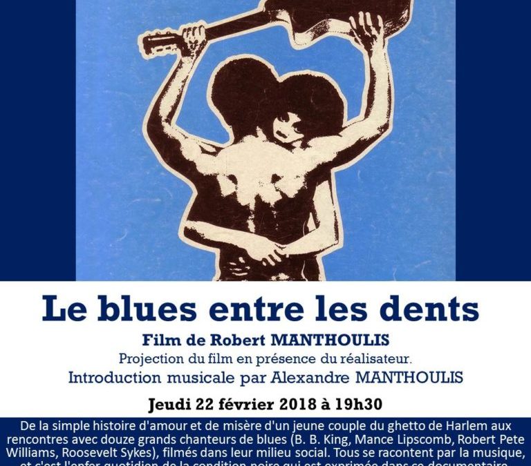 «Le blues entre les dents », de Robert MANTHOULIS. Projection du film en présence du réalisateur et introduction musicale par Alexandre MANTHOULIS. Jeudi 22 février 2018 à 19h30